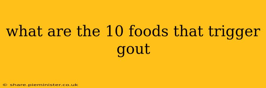 what are the 10 foods that trigger gout