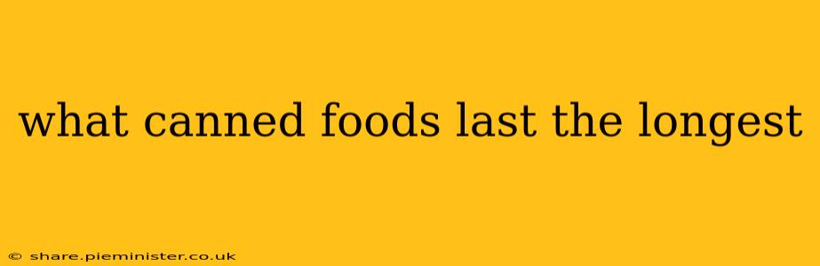 what canned foods last the longest