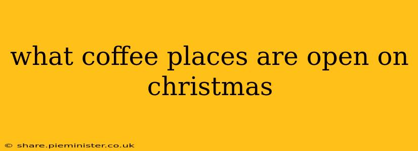 what coffee places are open on christmas