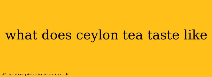 what does ceylon tea taste like