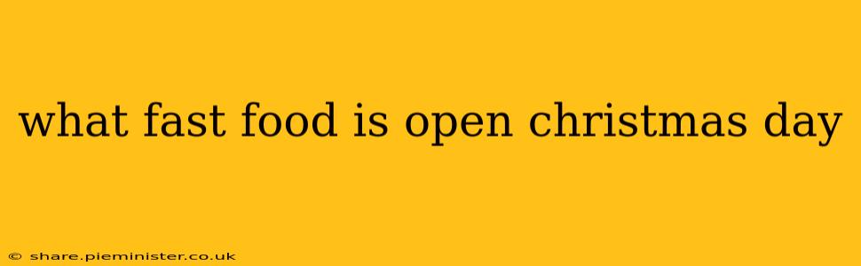 what fast food is open christmas day
