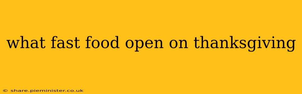 what fast food open on thanksgiving
