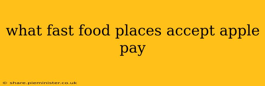 what fast food places accept apple pay