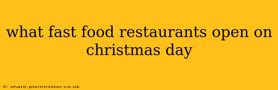 what fast food restaurants open on christmas day