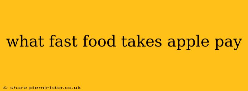 what fast food takes apple pay