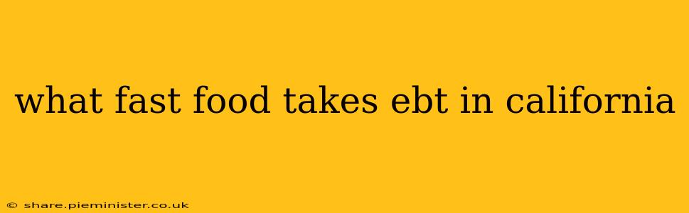 what fast food takes ebt in california