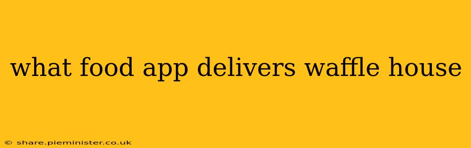 what food app delivers waffle house