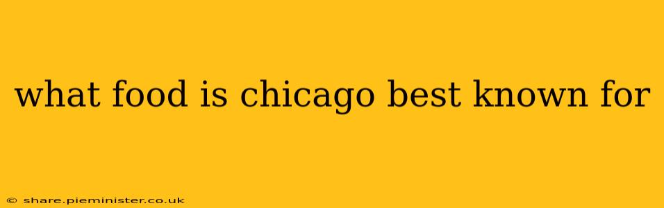 what food is chicago best known for
