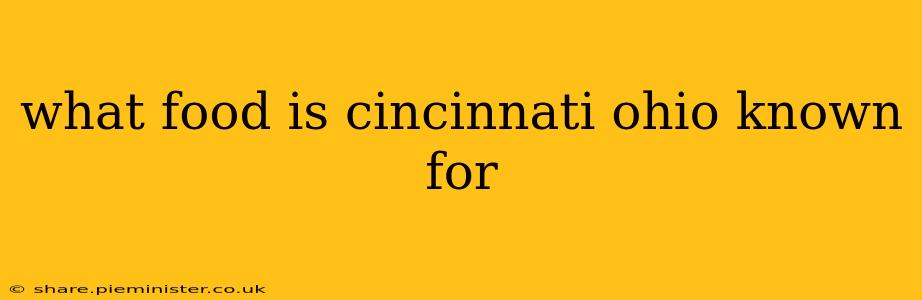 what food is cincinnati ohio known for