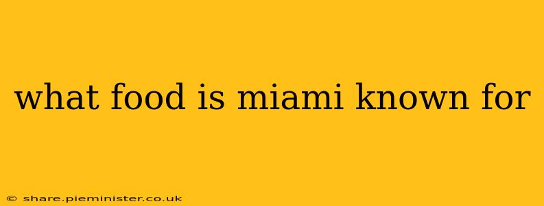what food is miami known for
