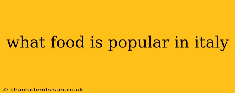 what food is popular in italy