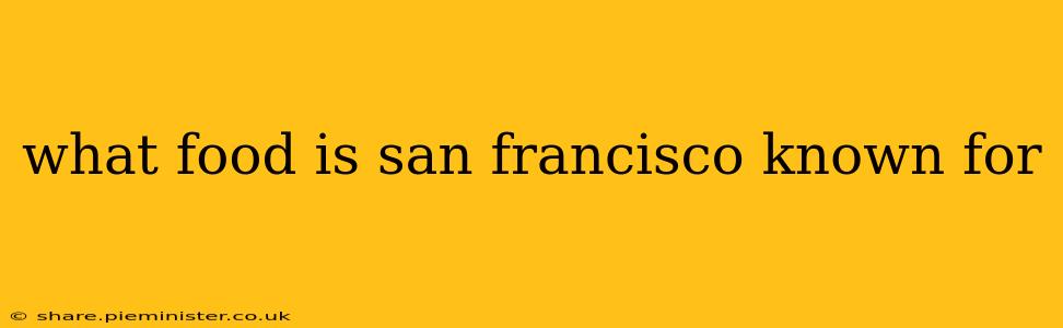 what food is san francisco known for