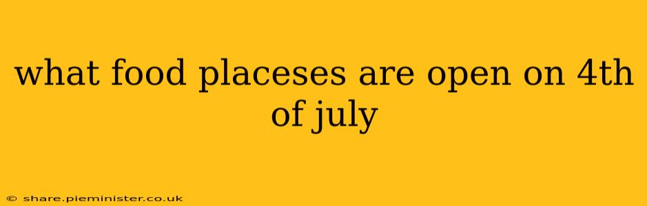 what food placeses are open on 4th of july