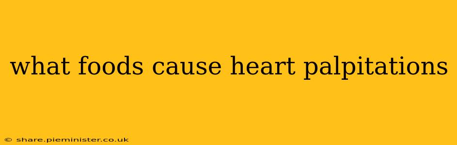 what foods cause heart palpitations