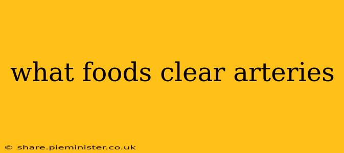 what foods clear arteries