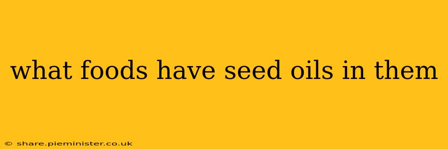 what foods have seed oils in them