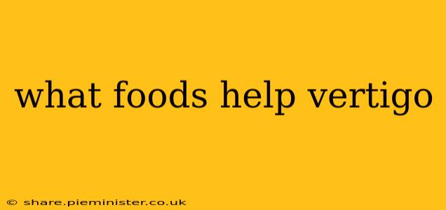 what foods help vertigo