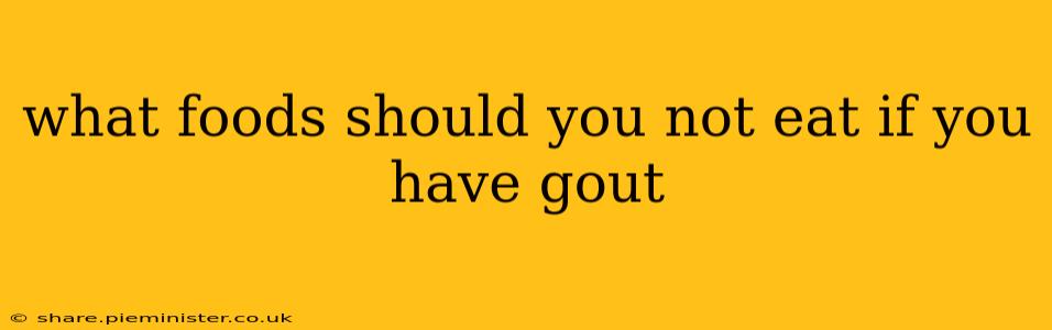 what foods should you not eat if you have gout