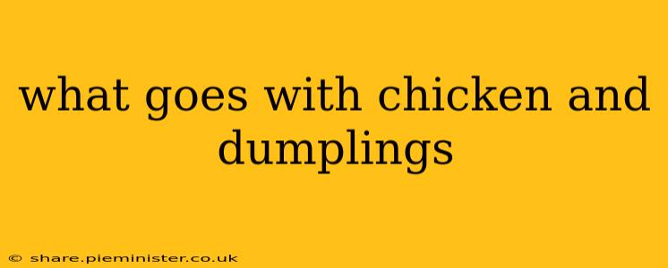 what goes with chicken and dumplings