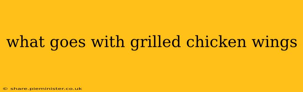 what goes with grilled chicken wings