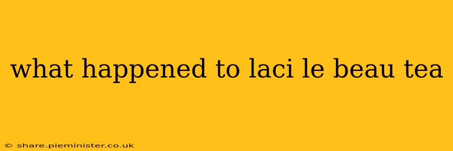 what happened to laci le beau tea