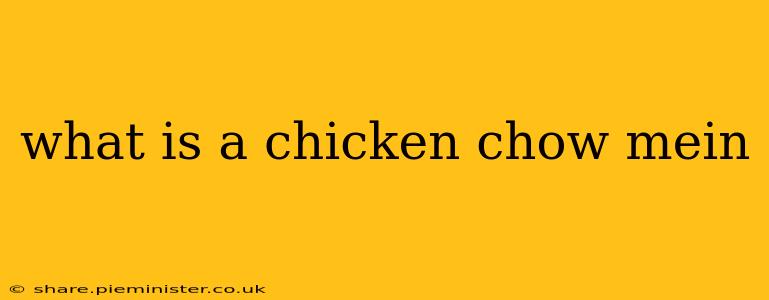 what is a chicken chow mein