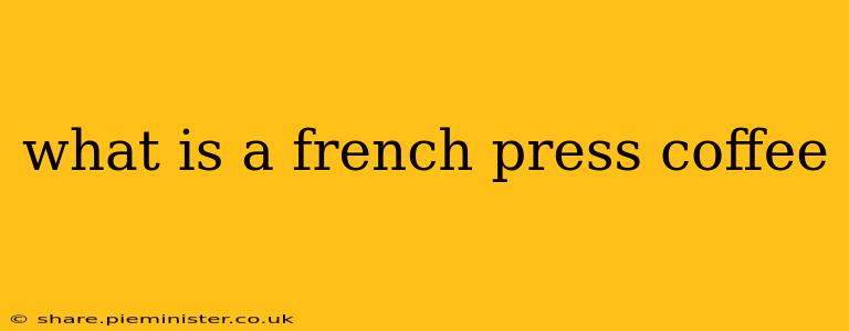 what is a french press coffee