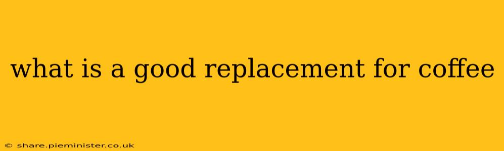 what is a good replacement for coffee