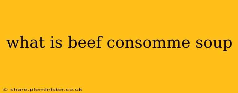 what is beef consomme soup