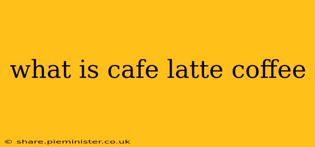 what is cafe latte coffee