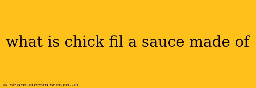 what is chick fil a sauce made of
