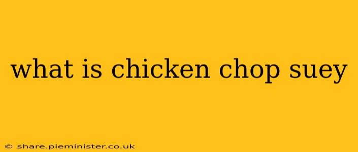 what is chicken chop suey