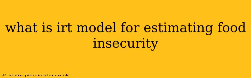 what is irt model for estimating food insecurity