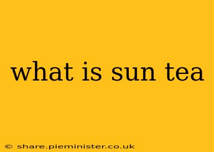 what is sun tea