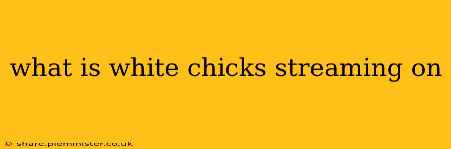 what is white chicks streaming on