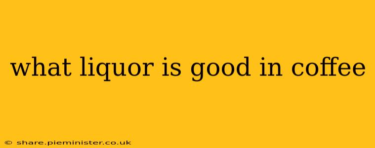 what liquor is good in coffee