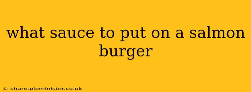 what sauce to put on a salmon burger