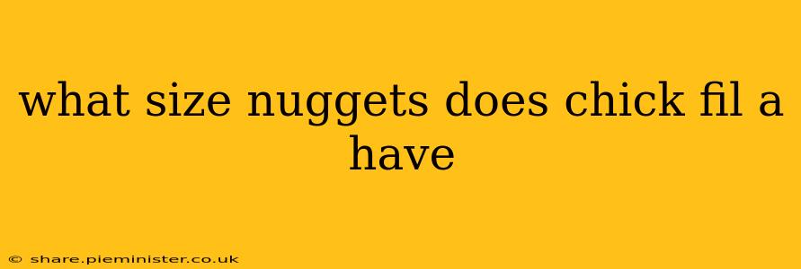 what size nuggets does chick fil a have