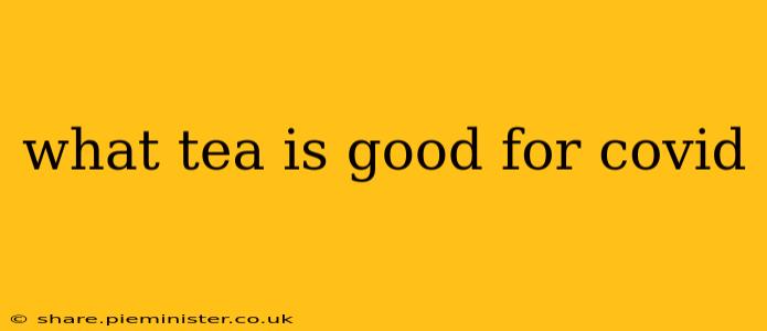 what tea is good for covid