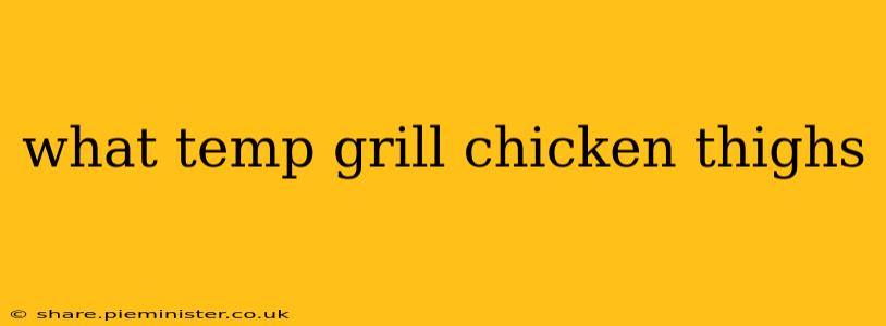 what temp grill chicken thighs