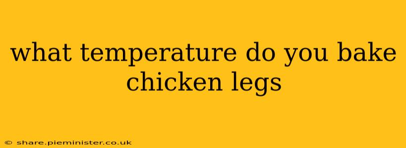what temperature do you bake chicken legs