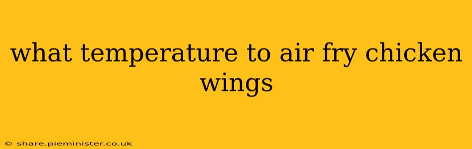 what temperature to air fry chicken wings