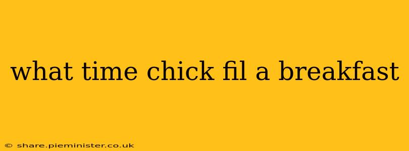 what time chick fil a breakfast