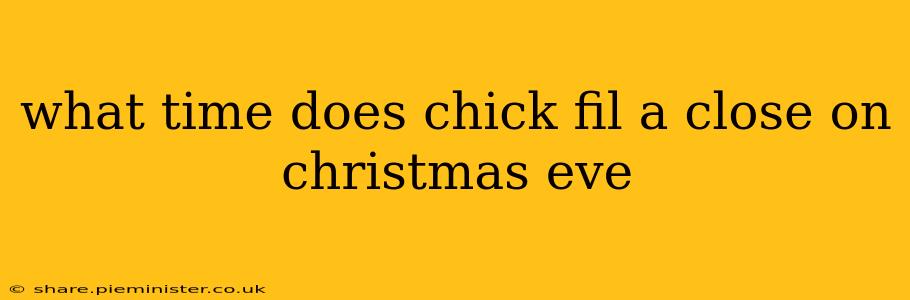 what time does chick fil a close on christmas eve