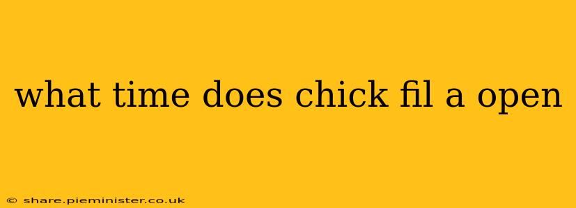 what time does chick fil a open