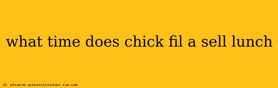 what time does chick fil a sell lunch