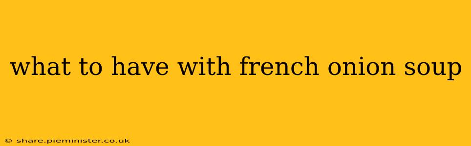 what to have with french onion soup
