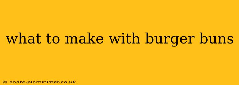 what to make with burger buns