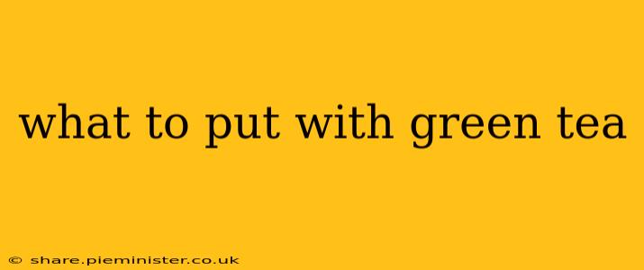 what to put with green tea