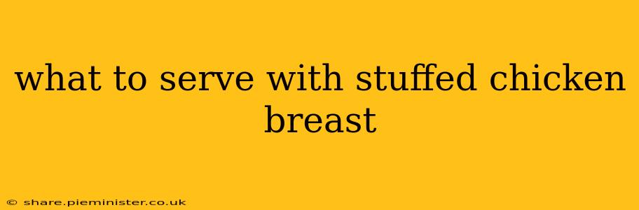 what to serve with stuffed chicken breast